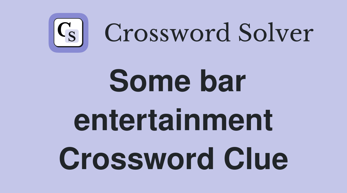 Some bar entertainment Crossword Clue