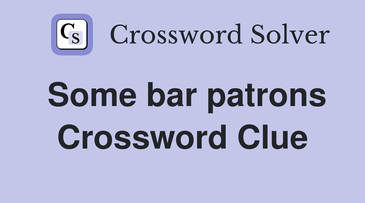 Some bar patrons Crossword Clue