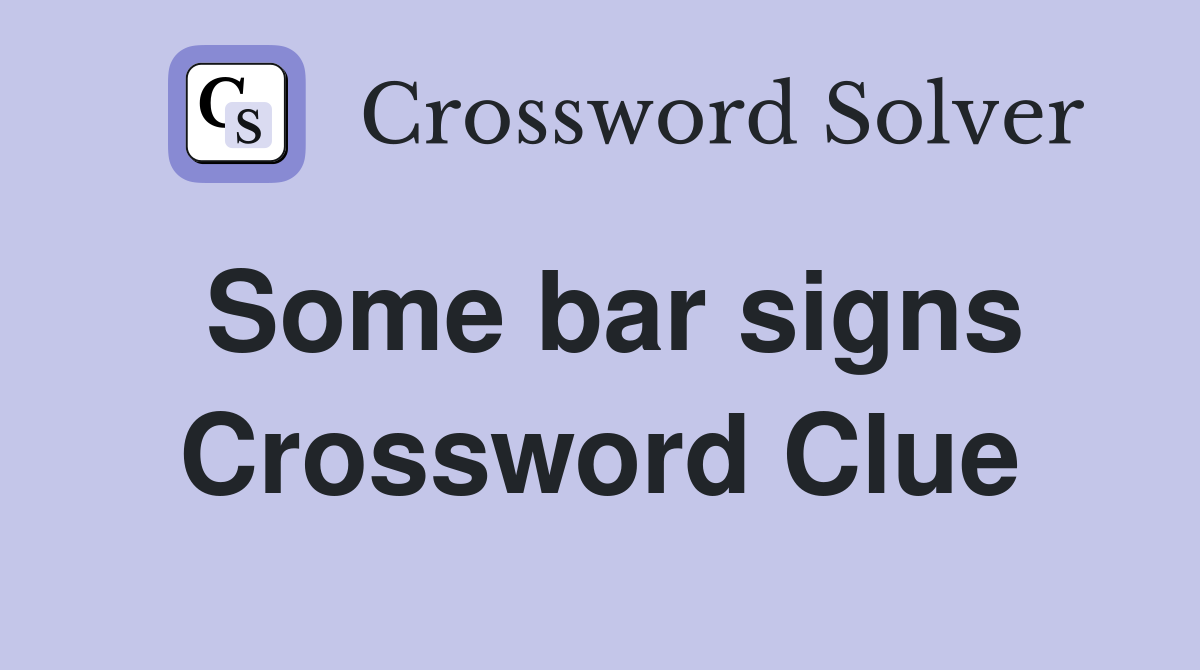 Some bar signs Crossword Clue