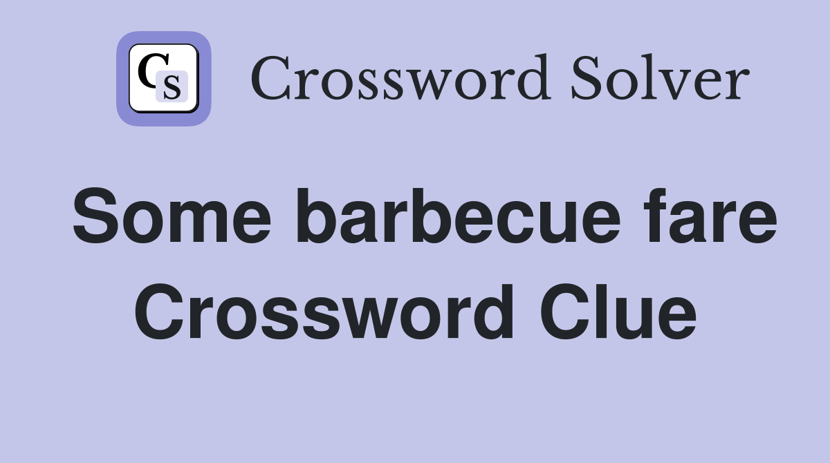 Some barbecue fare Crossword Clue