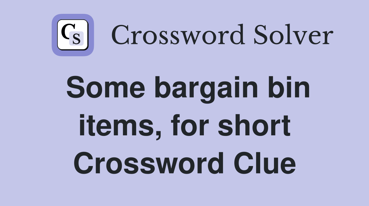 Some bargain bin items, for short Crossword Clue