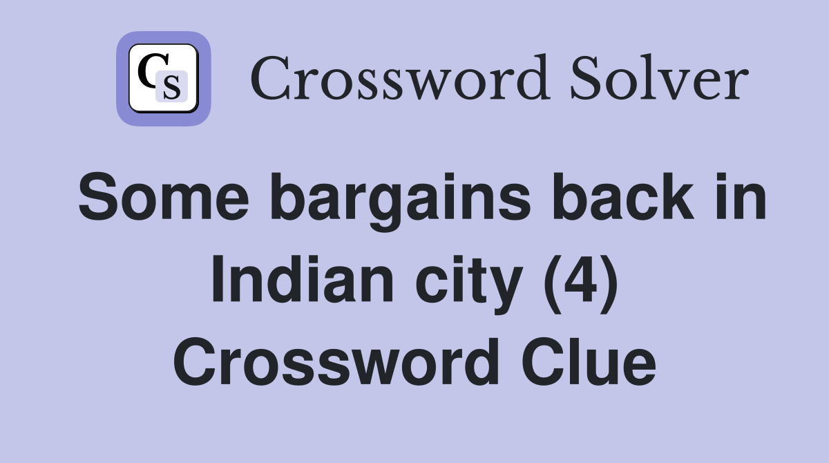 Some bargains back in Indian city (4) Crossword Clue