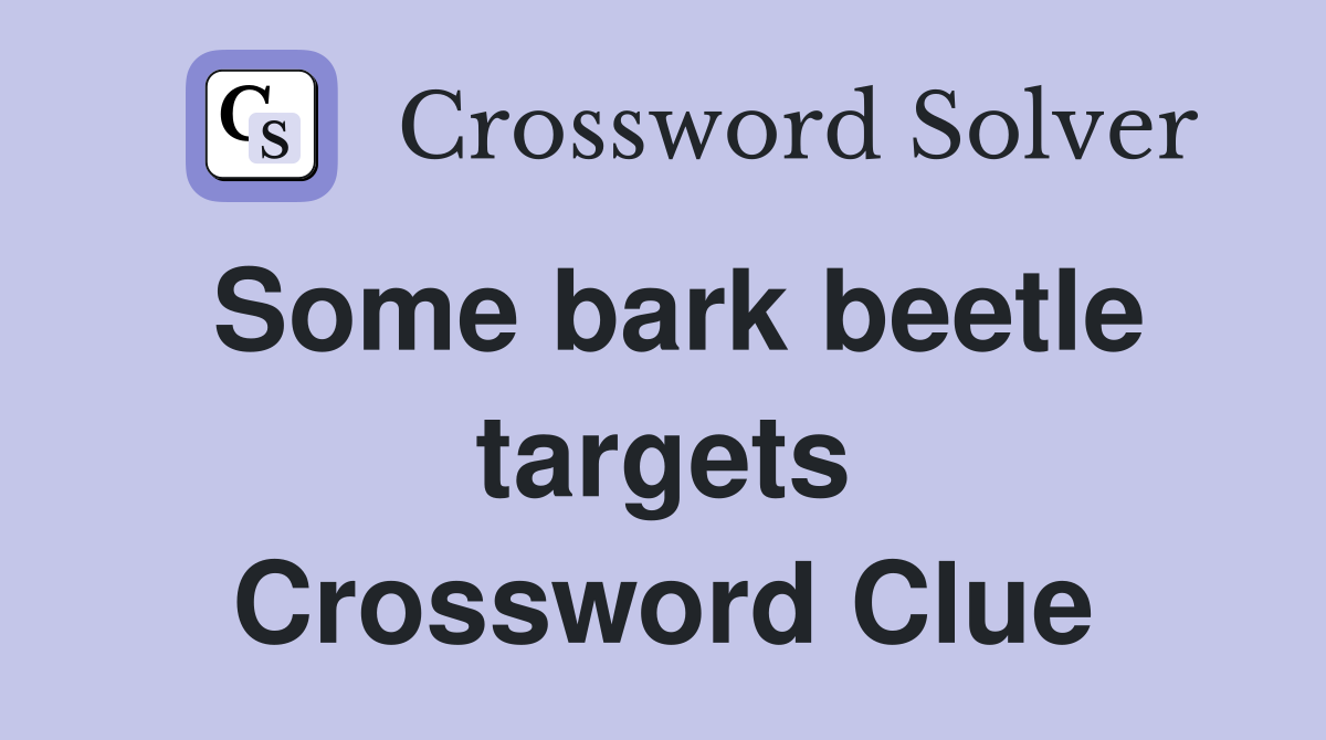 Some bark beetle targets Crossword Clue