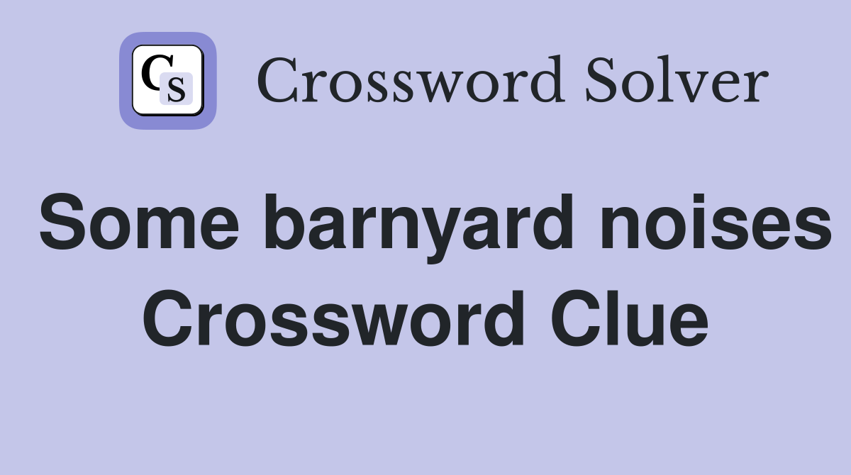 Some barnyard noises Crossword Clue