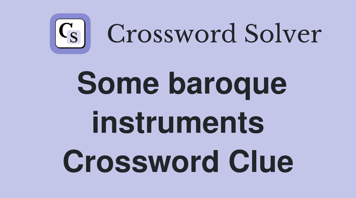 Some baroque instruments Crossword Clue