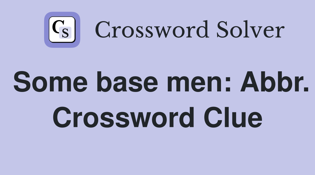Some base men: Abbr. Crossword Clue