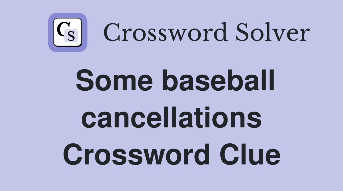 Some baseball cancellations Crossword Clue
