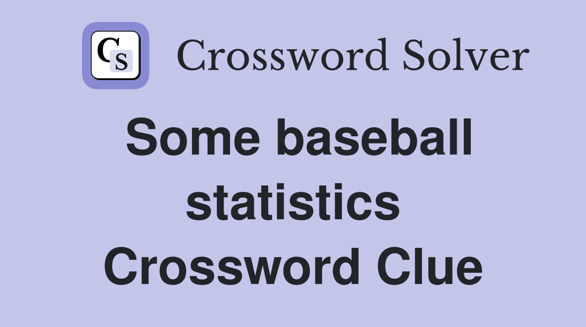 Some baseball statistics Crossword Clue