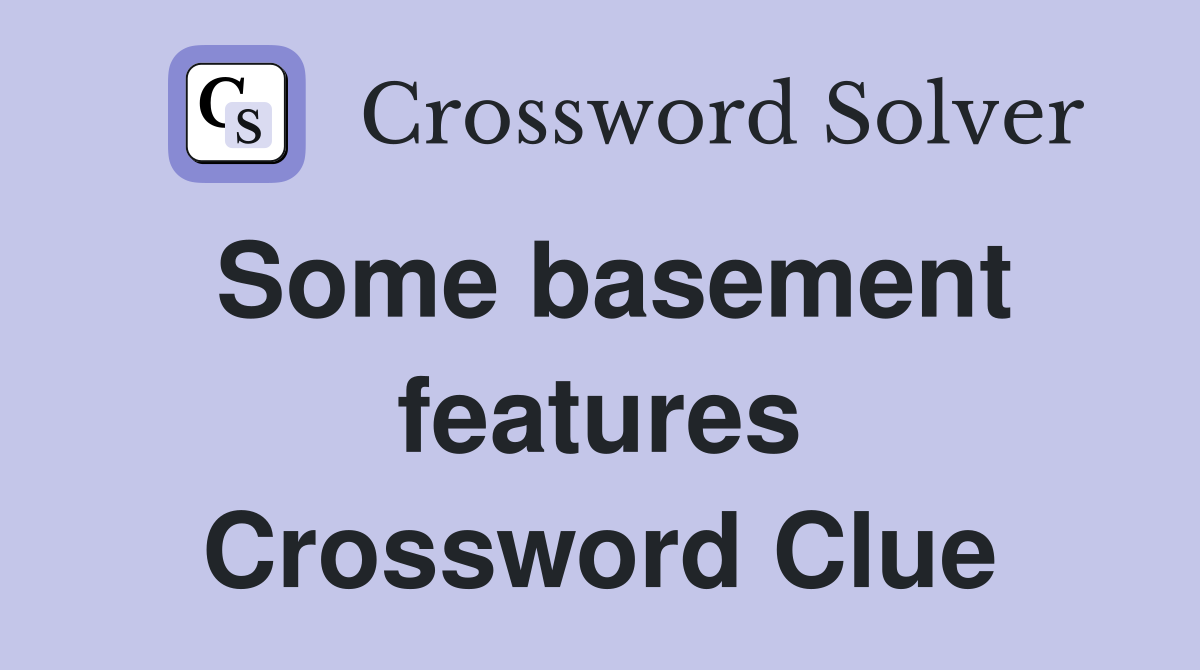 Some basement features Crossword Clue