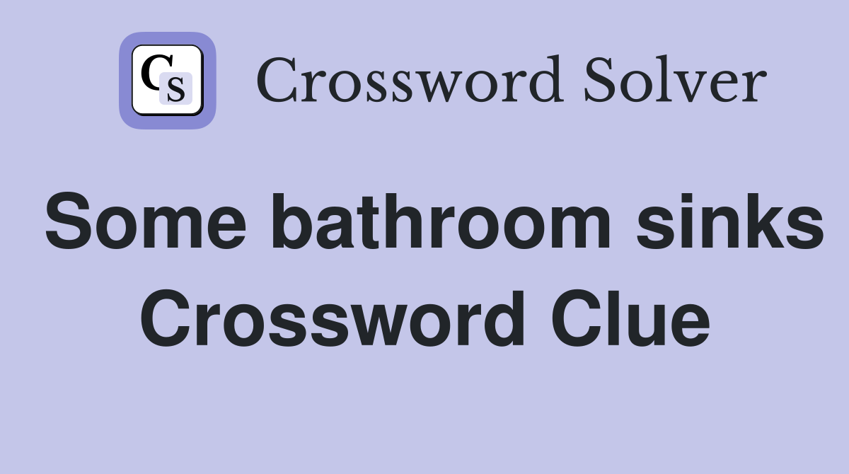 Some bathroom sinks Crossword Clue