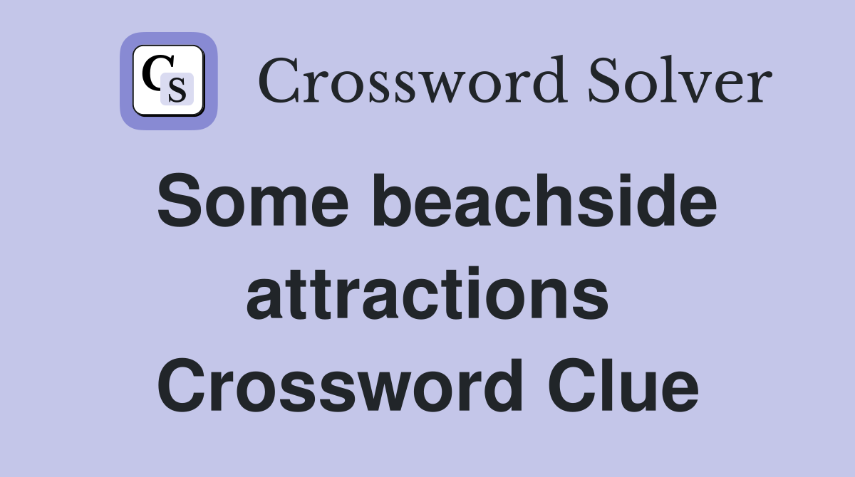 Some beachside attractions Crossword Clue