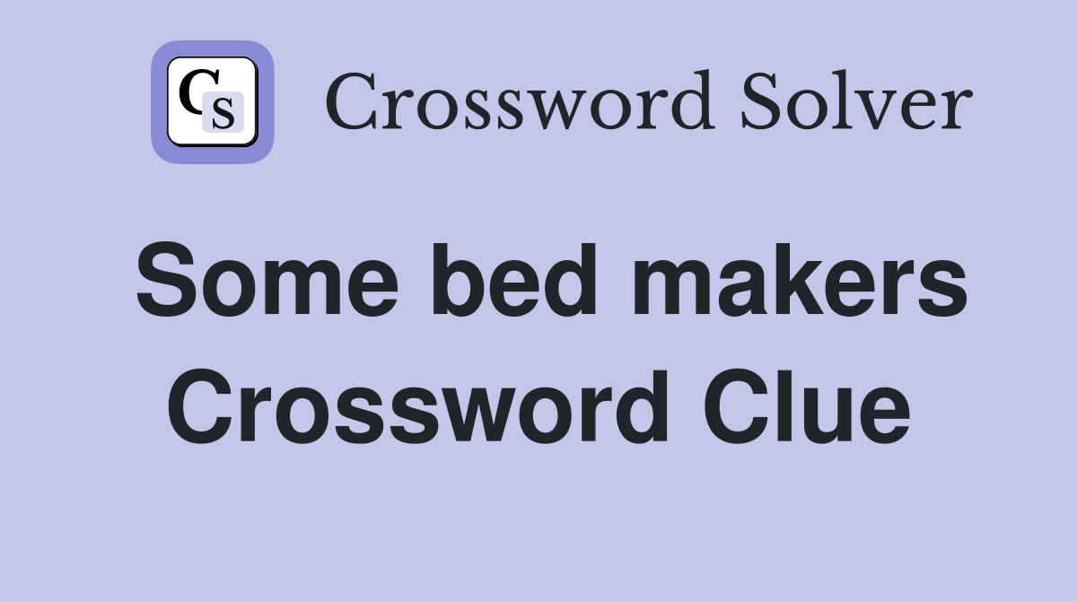 Some bed makers Crossword Clue
