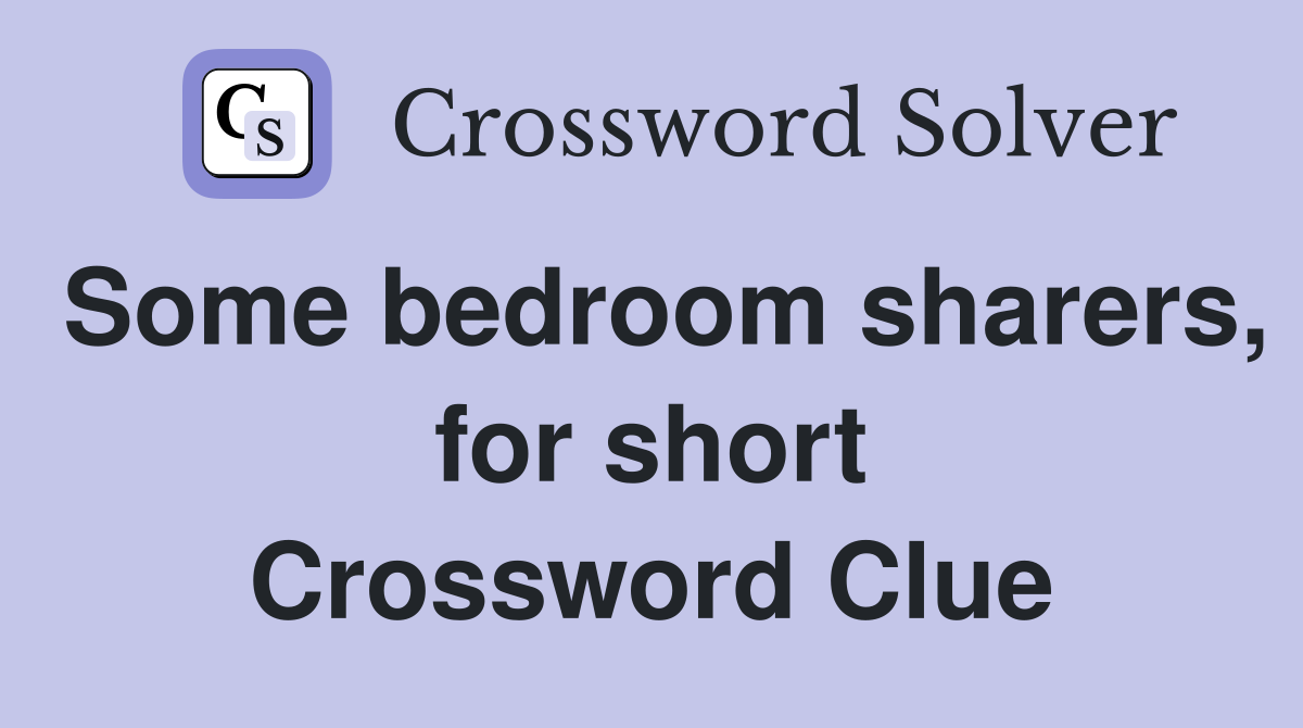 Some bedroom sharers, for short Crossword Clue