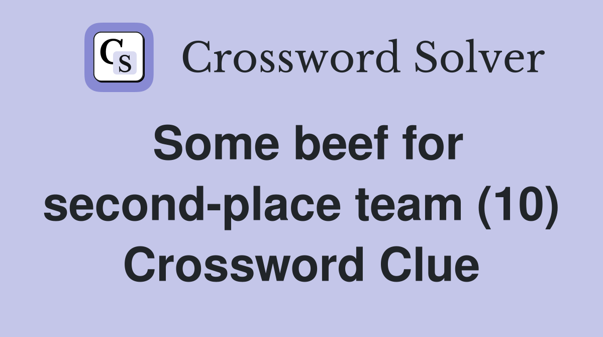 Some beef for second-place team (10) Crossword Clue