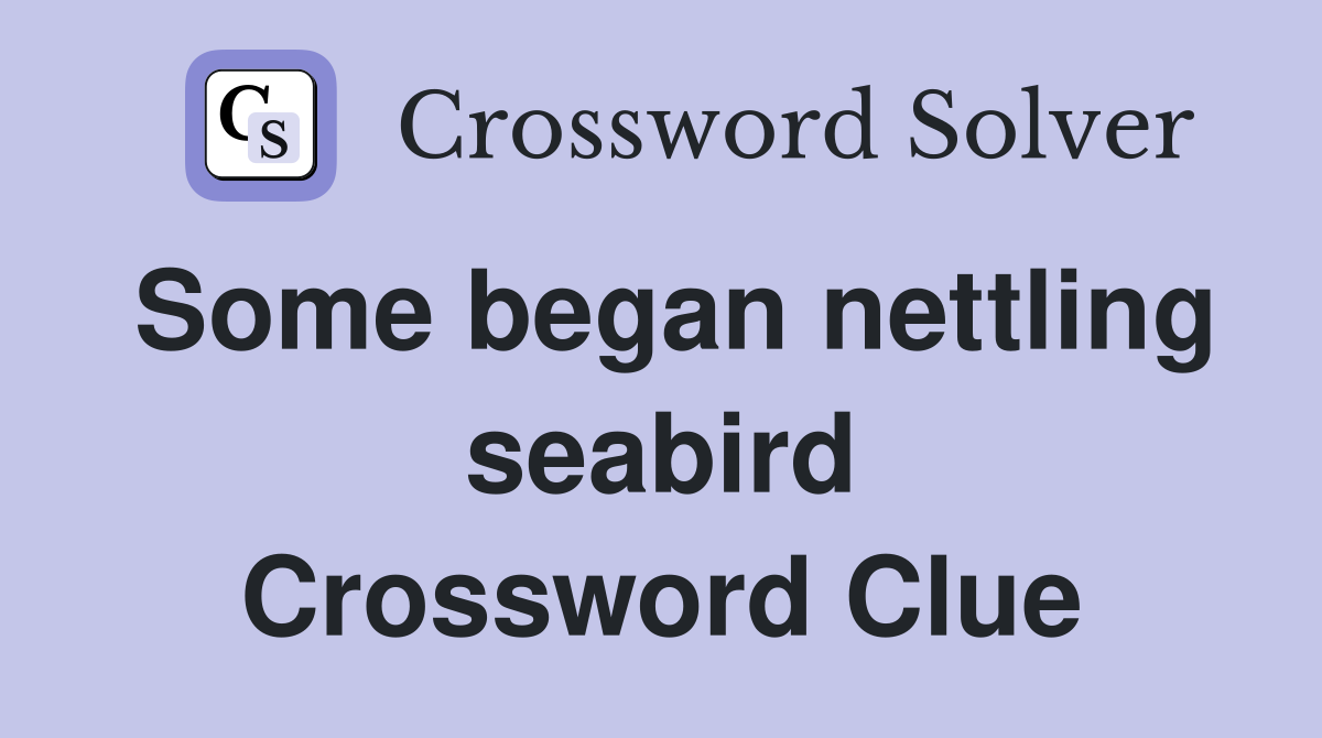 Some began nettling seabird Crossword Clue