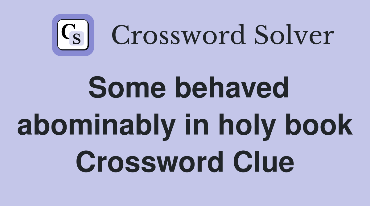 Some behaved abominably in holy book Crossword Clue