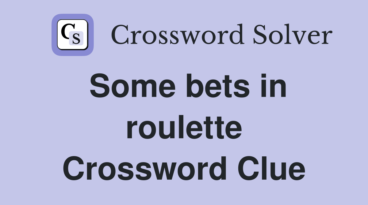 Some bets in roulette Crossword Clue