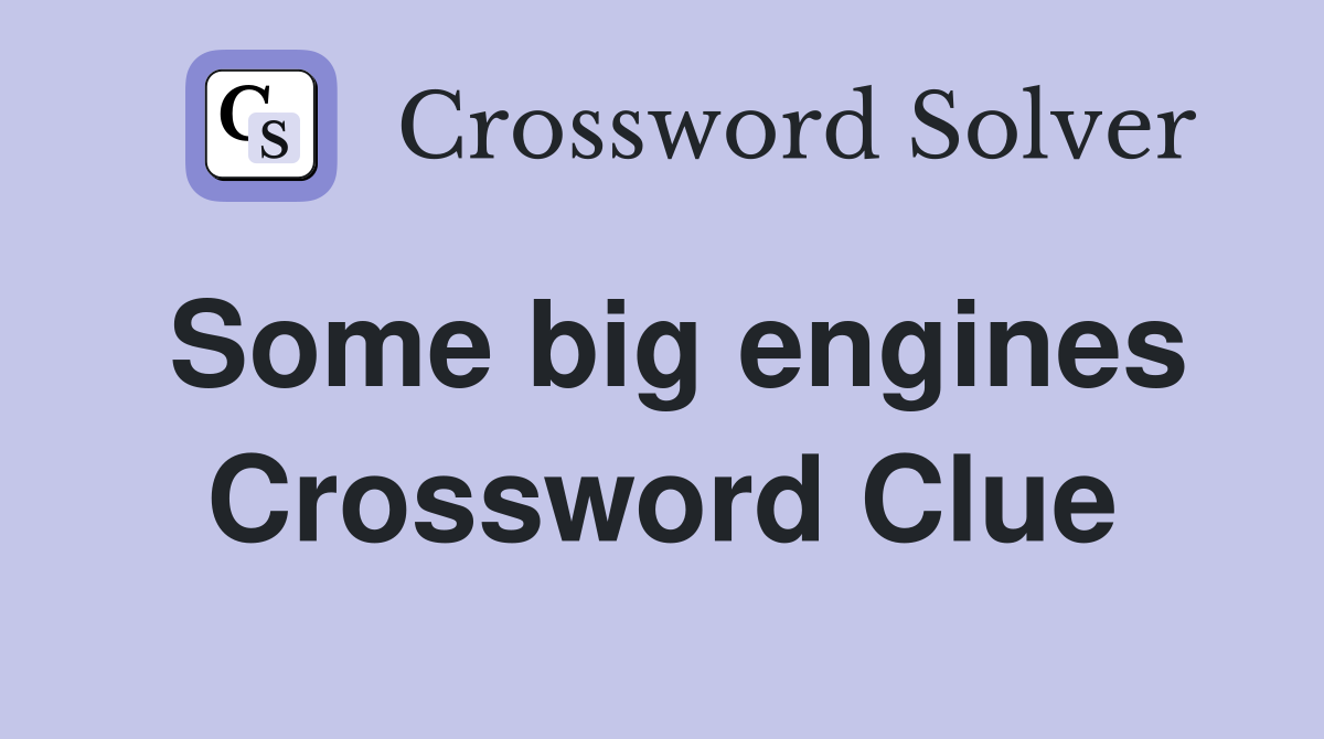 Some big engines Crossword Clue