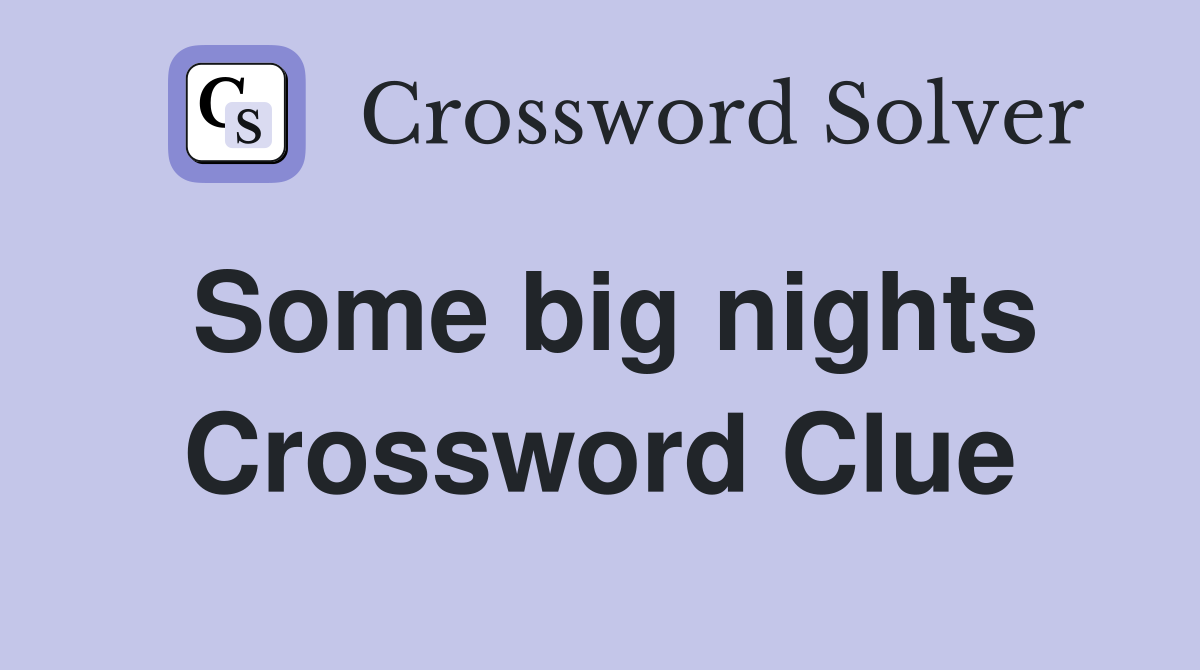 Some big nights Crossword Clue