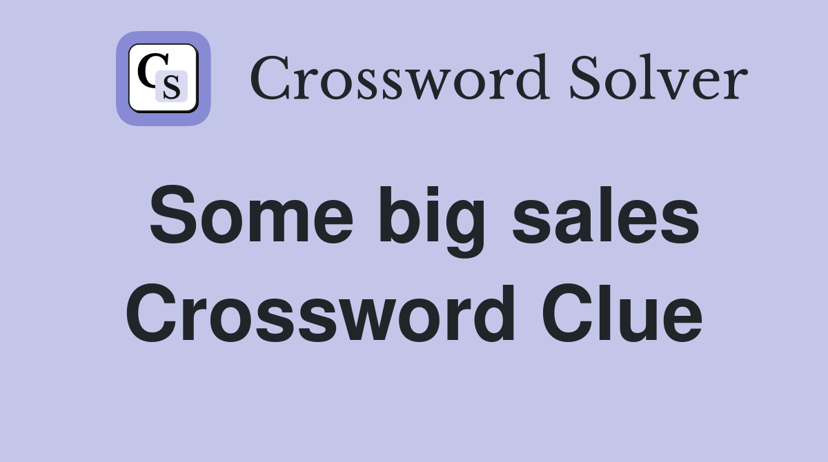 Some big sales Crossword Clue