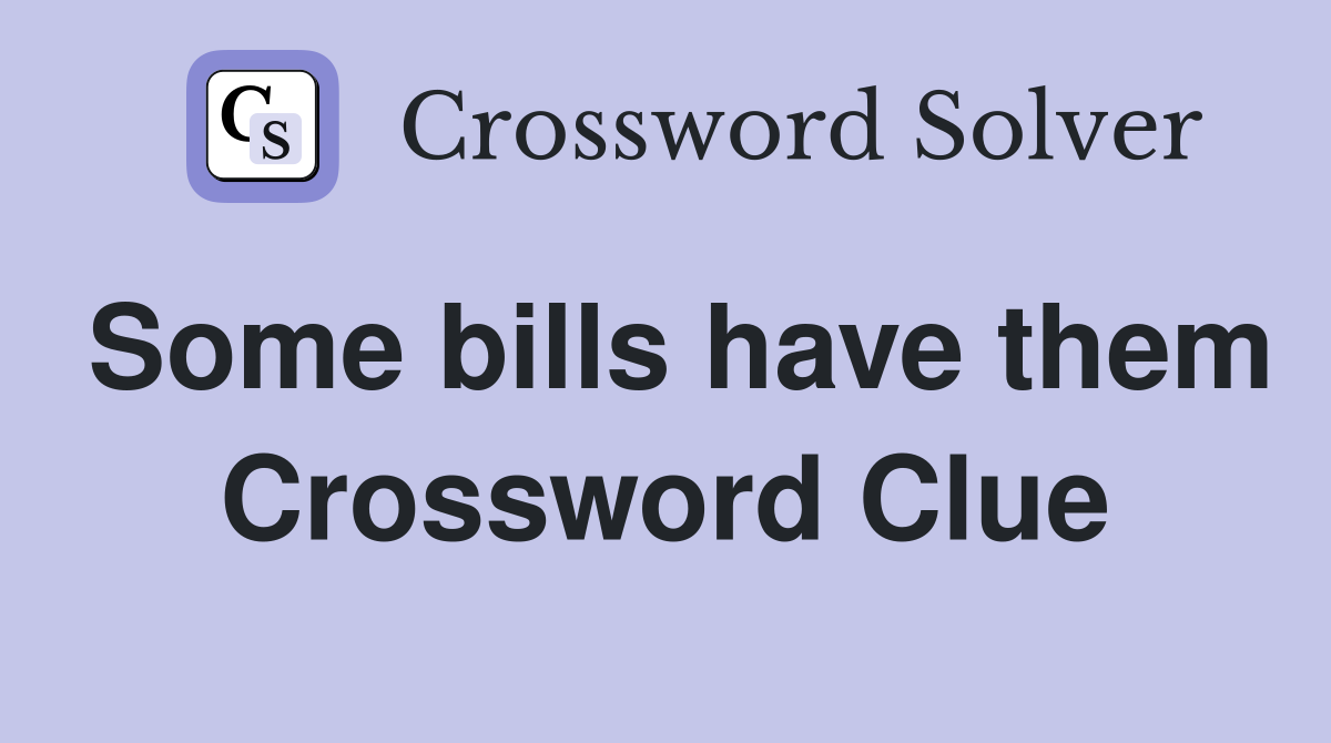 Some bills have them Crossword Clue