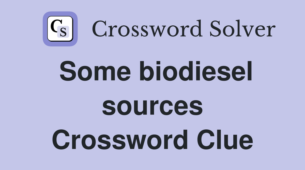 Some biodiesel sources Crossword Clue