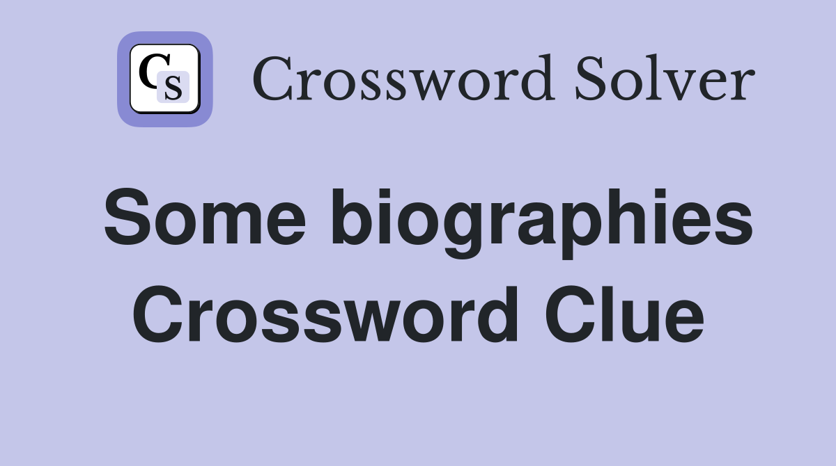 Some biographies Crossword Clue