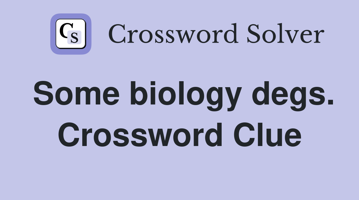Some biology degs. Crossword Clue
