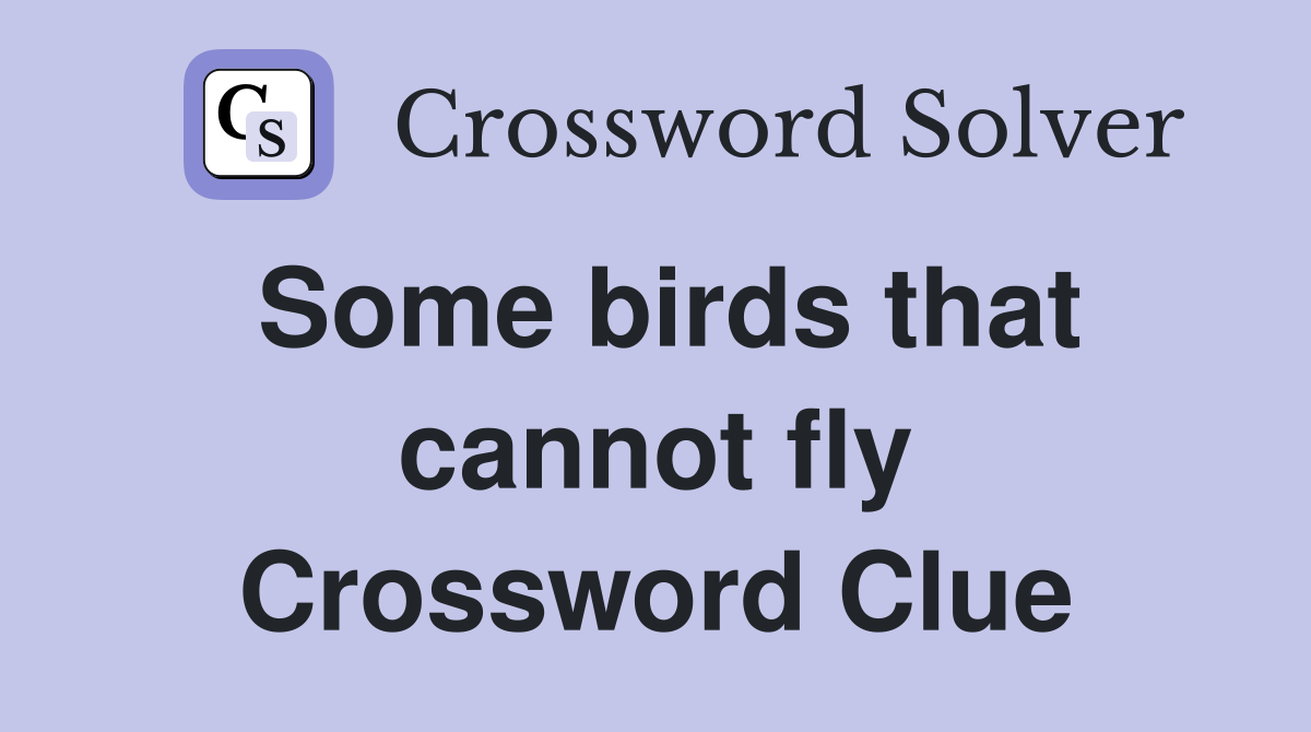 Some birds that cannot fly Crossword Clue