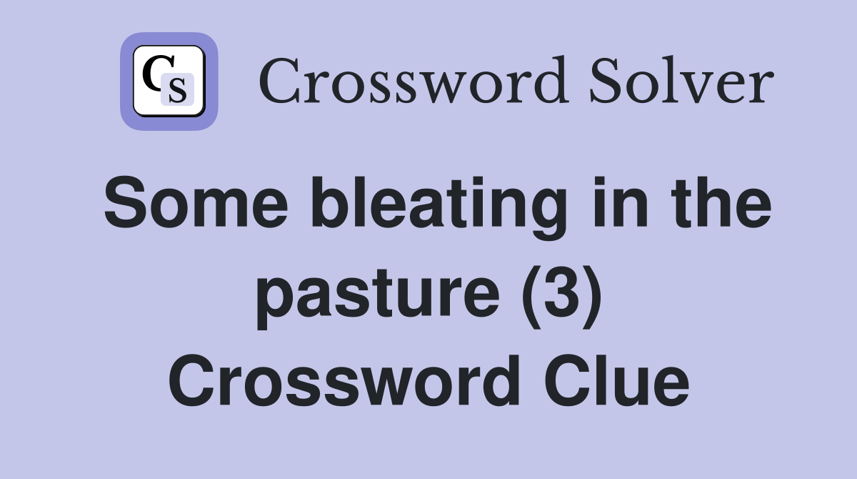 Some bleating in the pasture (3) Crossword Clue