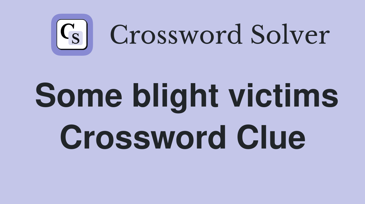 Some blight victims Crossword Clue