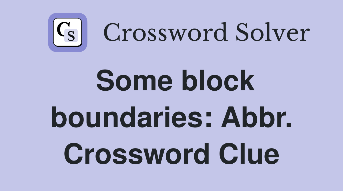 Some block boundaries: Abbr. Crossword Clue