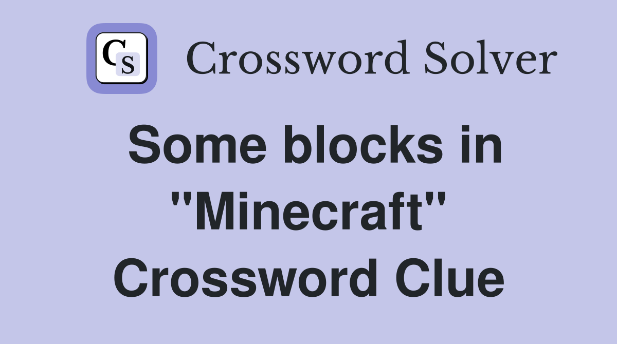 Some blocks in "Minecraft" Crossword Clue