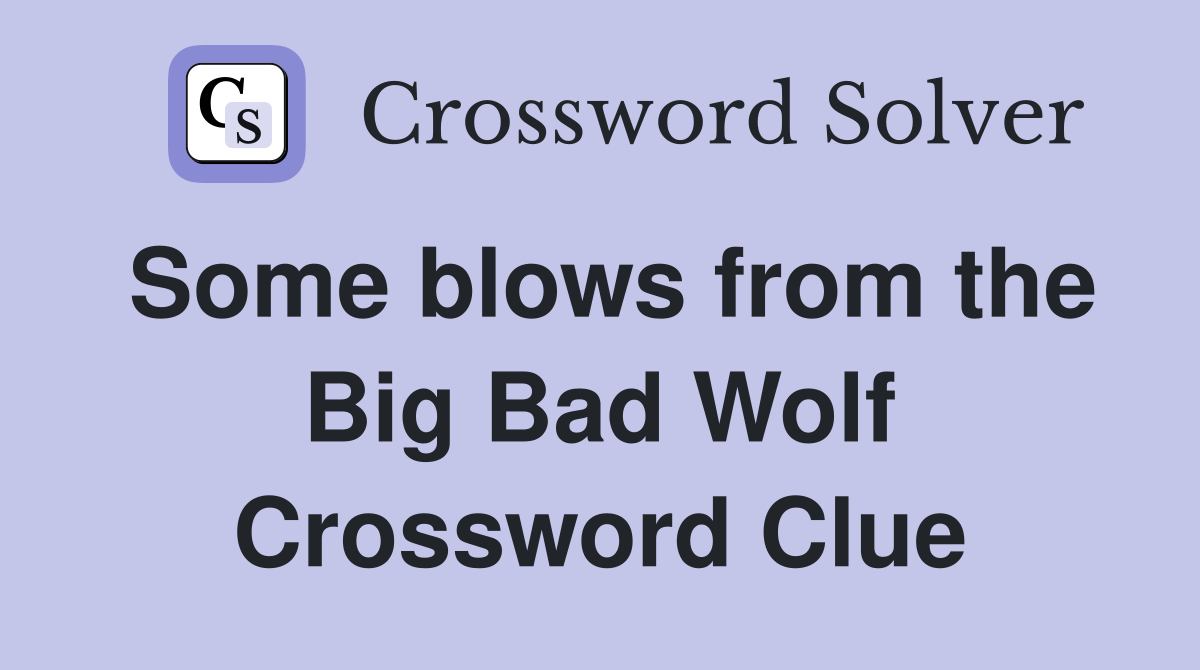 Some blows from the Big Bad Wolf Crossword Clue