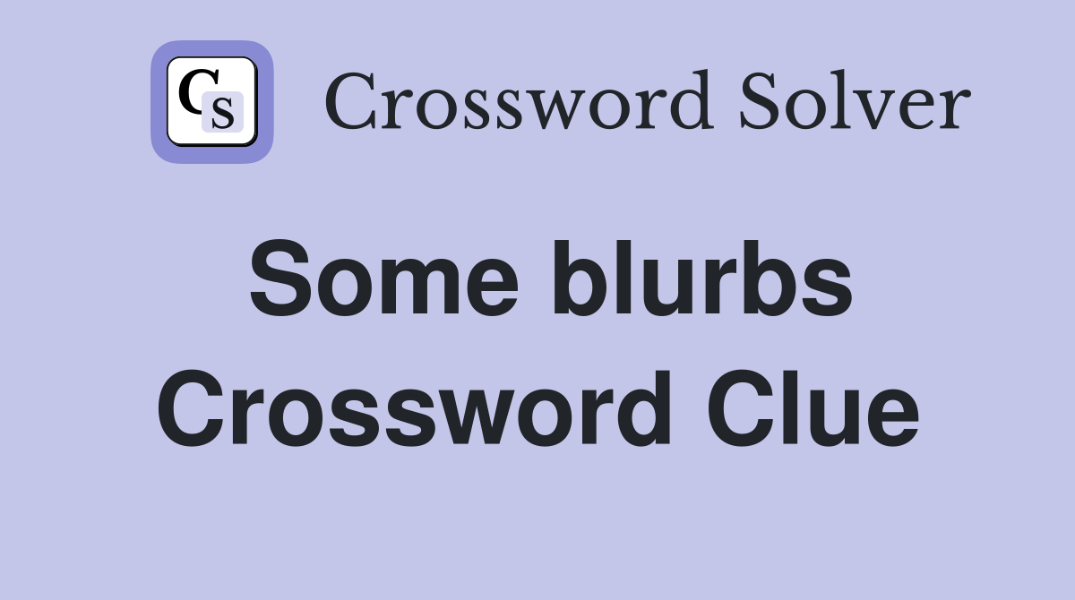 Some blurbs Crossword Clue