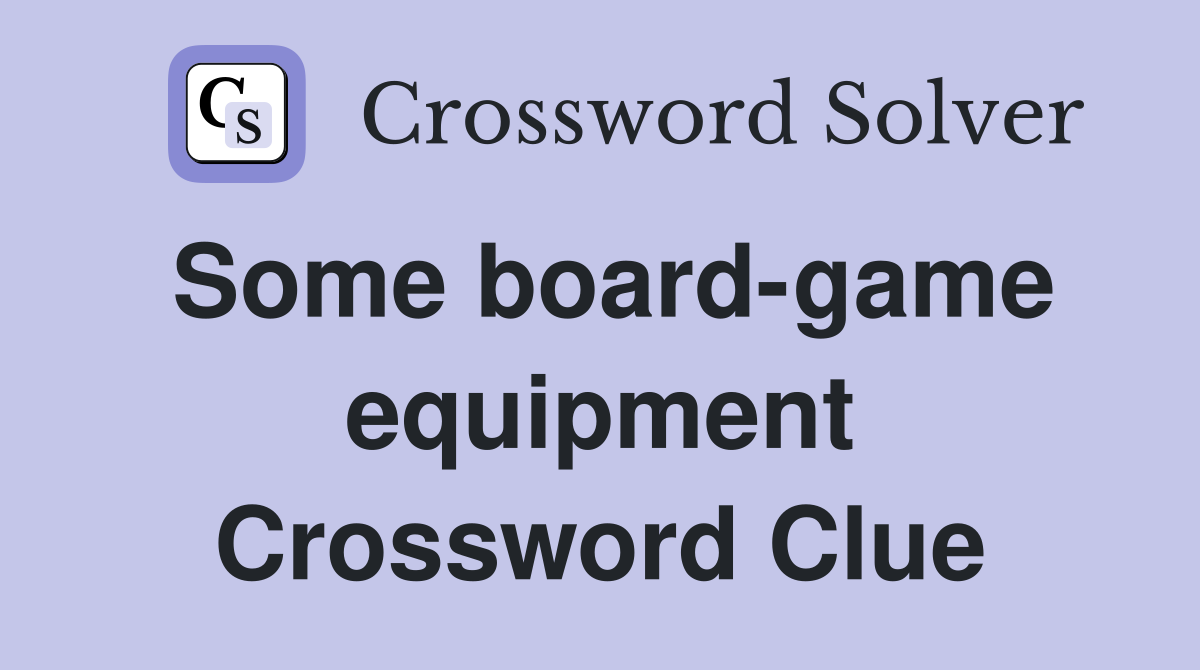 Some board-game equipment Crossword Clue