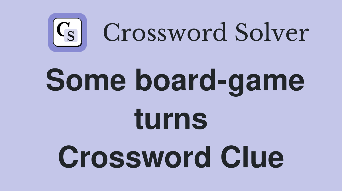 Some board-game turns Crossword Clue