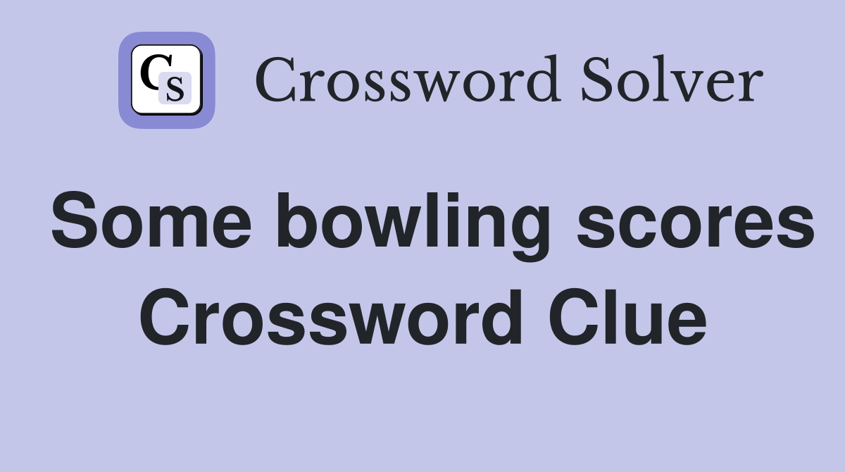 Some bowling scores Crossword Clue