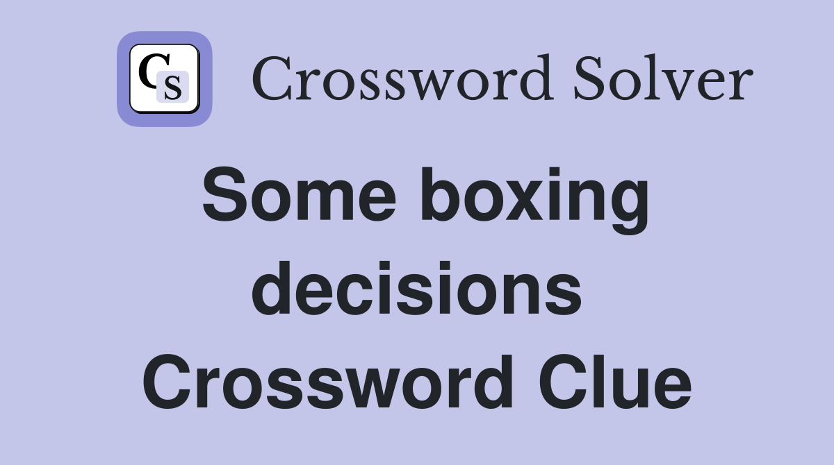 Some boxing decisions Crossword Clue