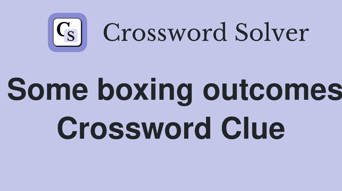 Some boxing outcomes Crossword Clue