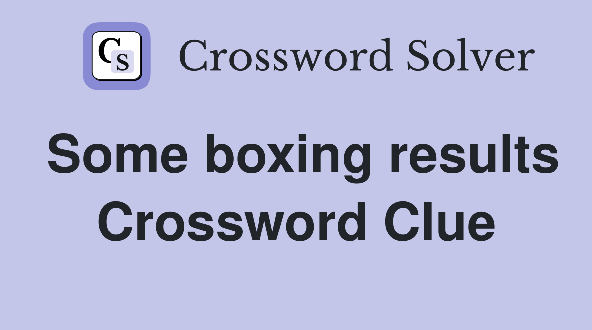 Some boxing results Crossword Clue