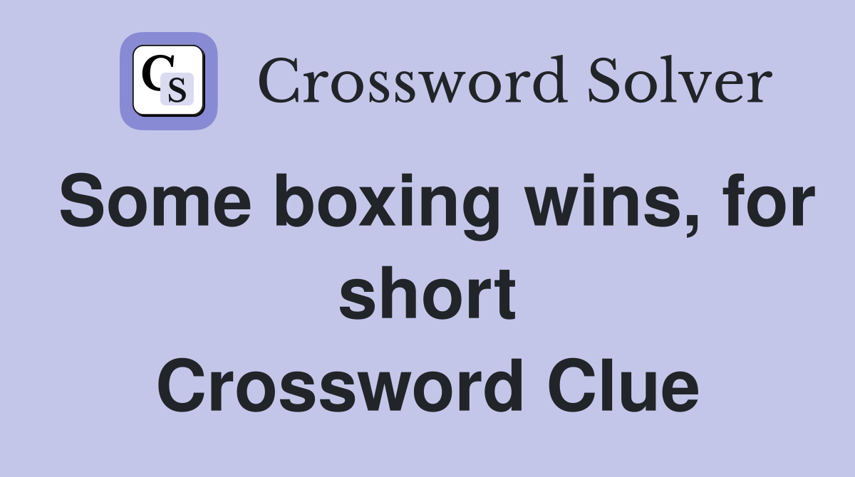 Some boxing wins, for short Crossword Clue