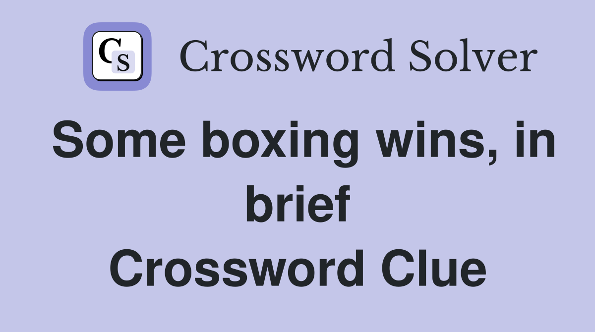 Some boxing wins, in brief Crossword Clue