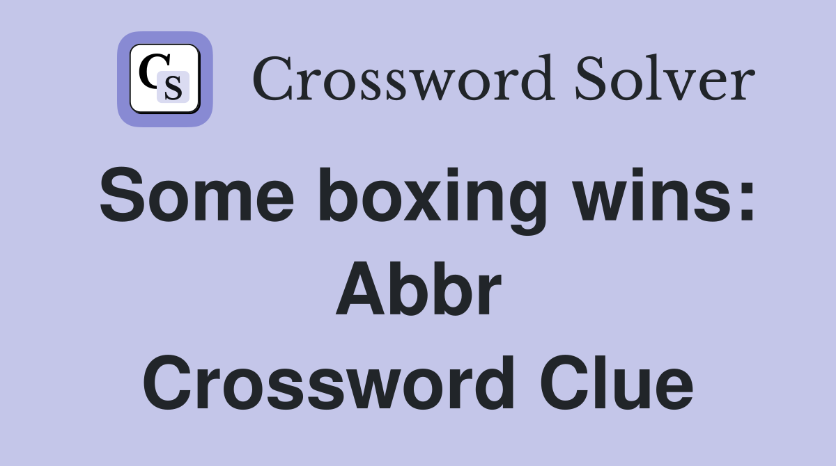 Some boxing wins: Abbr Crossword Clue
