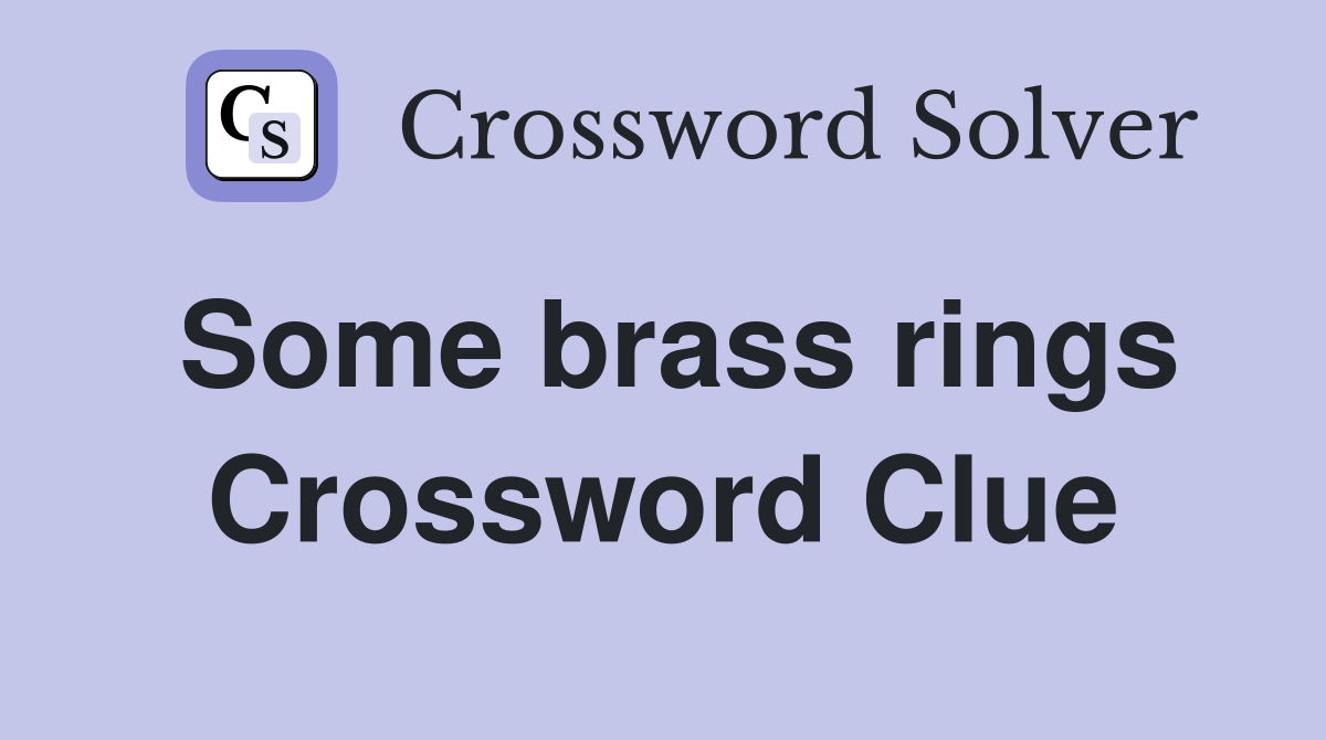 Some brass rings Crossword Clue