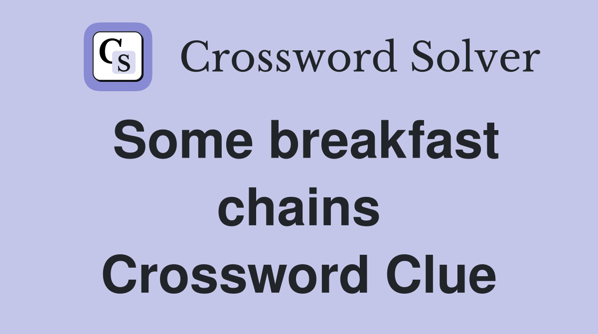 Some breakfast chains Crossword Clue