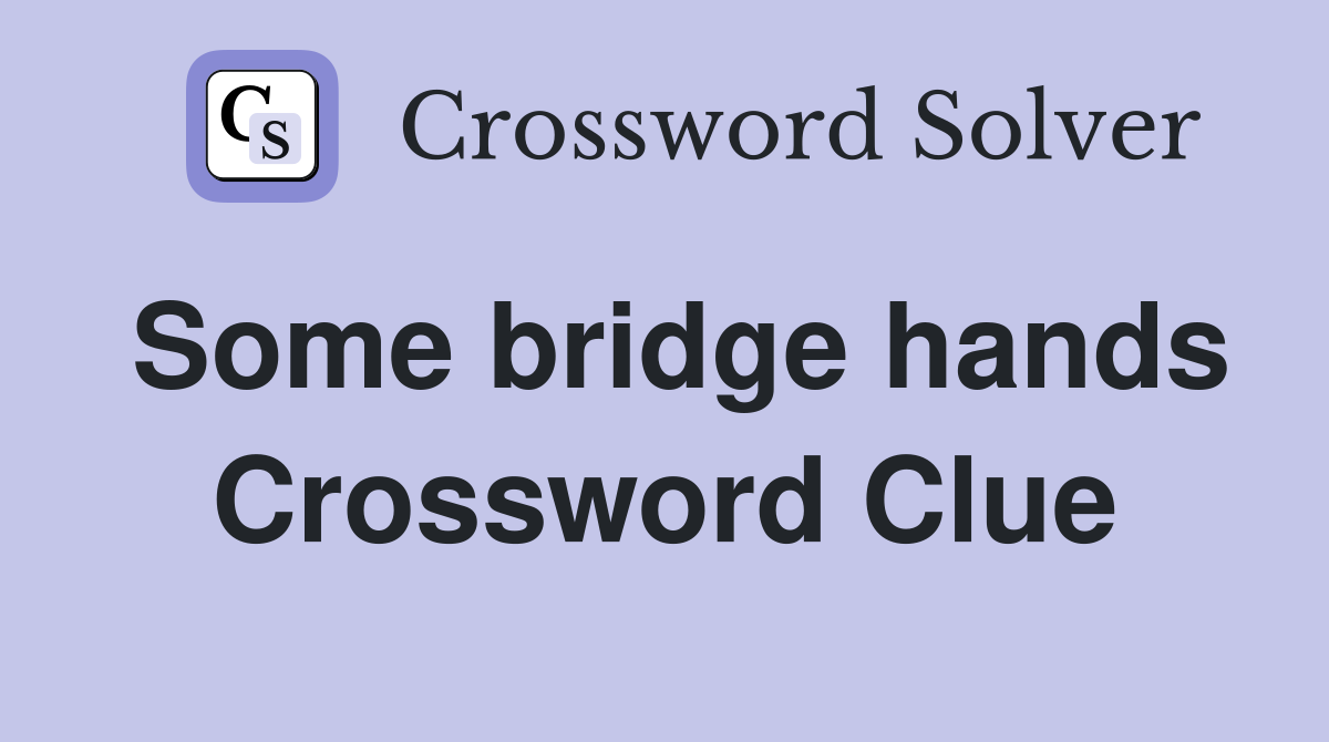 Some bridge hands Crossword Clue