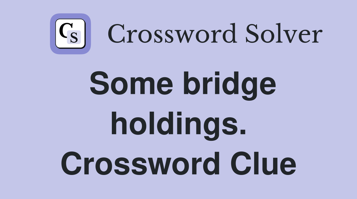 Some bridge holdings. Crossword Clue