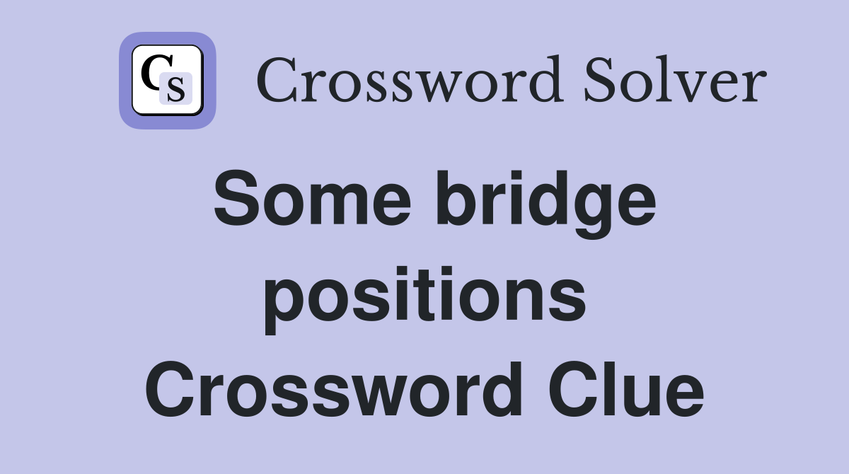 Some bridge positions Crossword Clue