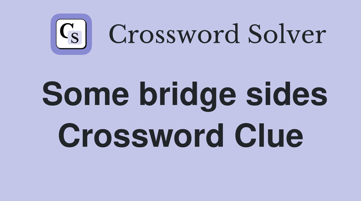 Some bridge sides Crossword Clue